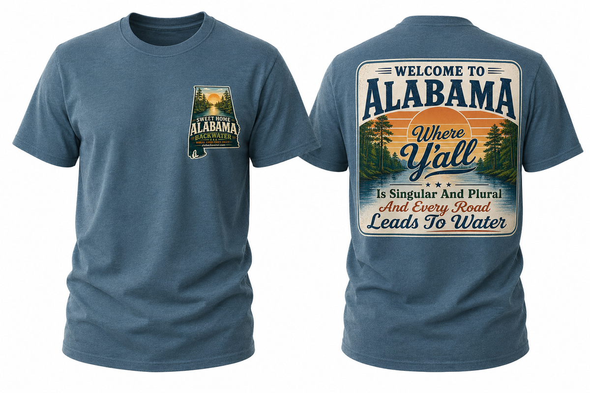 Welcome to Alabama | Every Road Leads to Water Shirt | Alabama Backwater